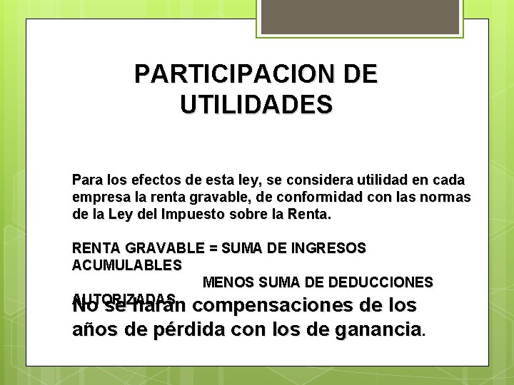 PARTICIPACION DE UTILIDADES Para los efectos de esta ley, se considera utilidad en cada