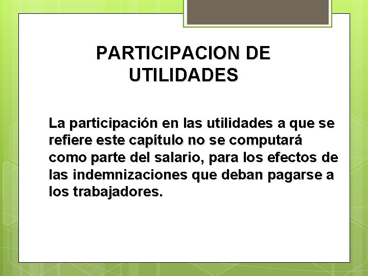 PARTICIPACION DE UTILIDADES La participación en las utilidades a que se refiere este capítulo