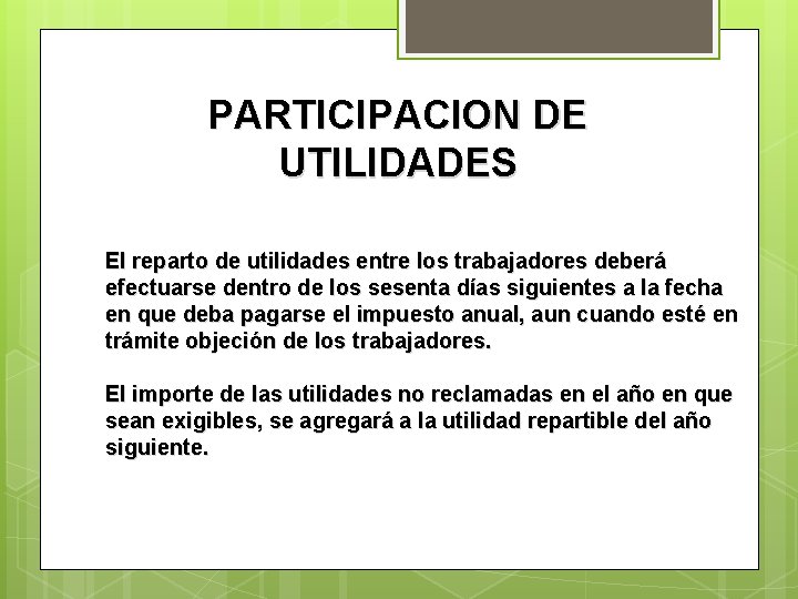 PARTICIPACION DE UTILIDADES El reparto de utilidades entre los trabajadores deberá efectuarse dentro de