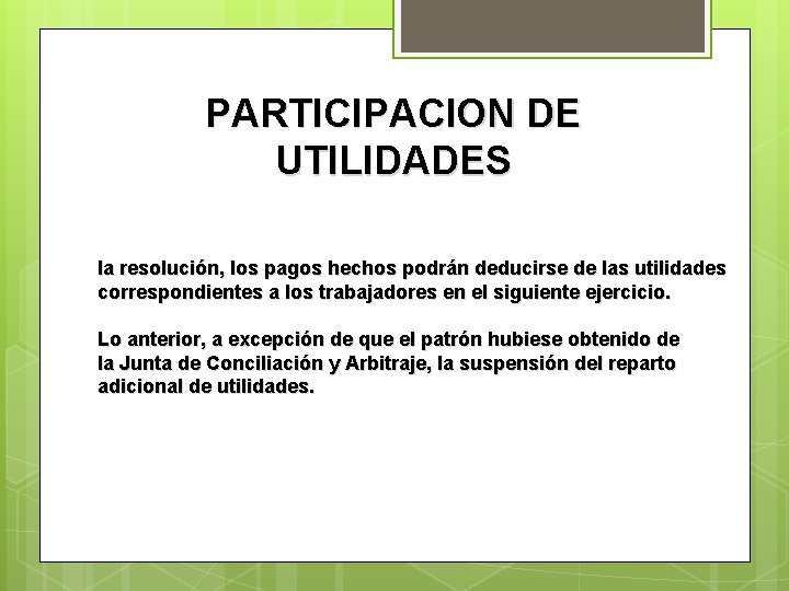 PARTICIPACION DE UTILIDADES la resolución, los pagos hechos podrán deducirse de las utilidades correspondientes