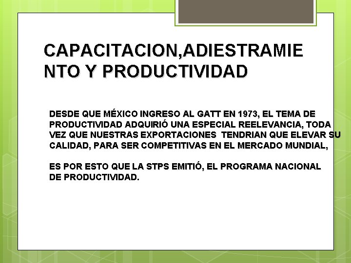 CAPACITACION, ADIESTRAMIE NTO Y PRODUCTIVIDAD DESDE QUE MÉXICO INGRESO AL GATT EN 1973, EL