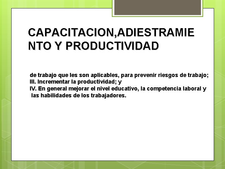 CAPACITACION, ADIESTRAMIE NTO Y PRODUCTIVIDAD de trabajo que les son aplicables, para prevenir riesgos