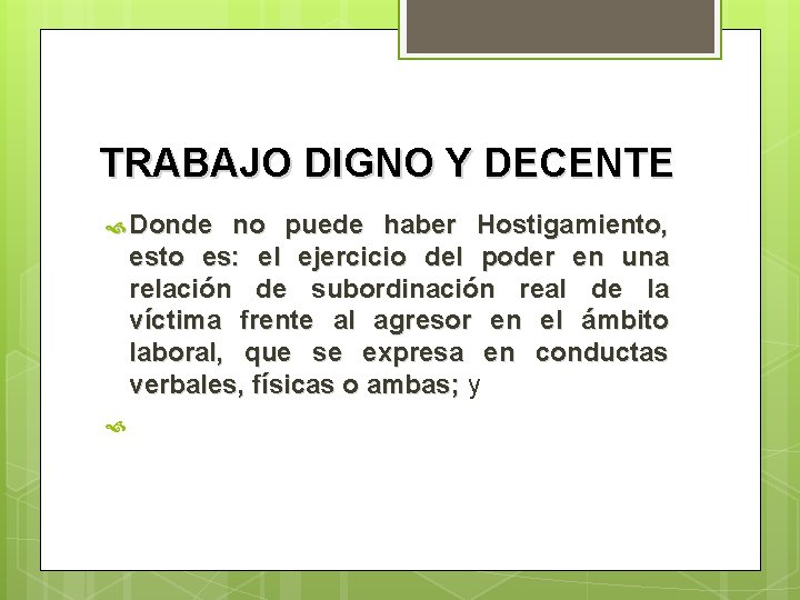 TRABAJO DIGNO Y DECENTE Donde no puede haber Hostigamiento, esto es: el ejercicio del