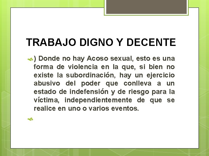 TRABAJO DIGNO Y DECENTE ) Donde no hay Acoso sexual, esto es una forma