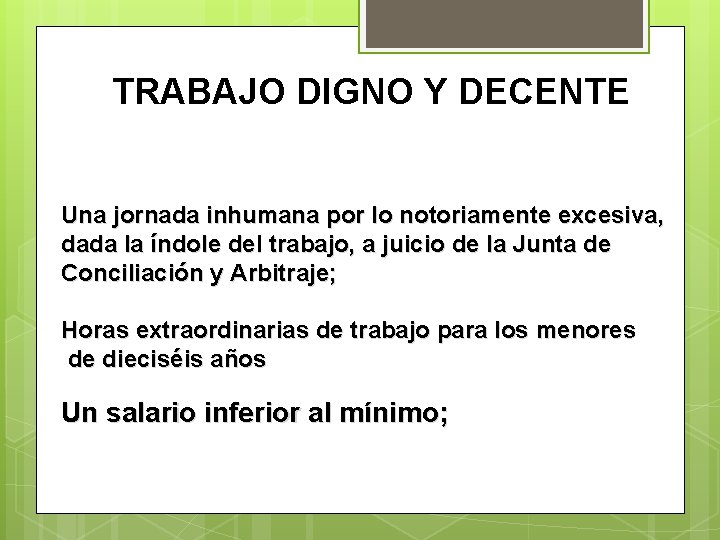TRABAJO DIGNO Y DECENTE Una jornada inhumana por lo notoriamente excesiva, dada la índole
