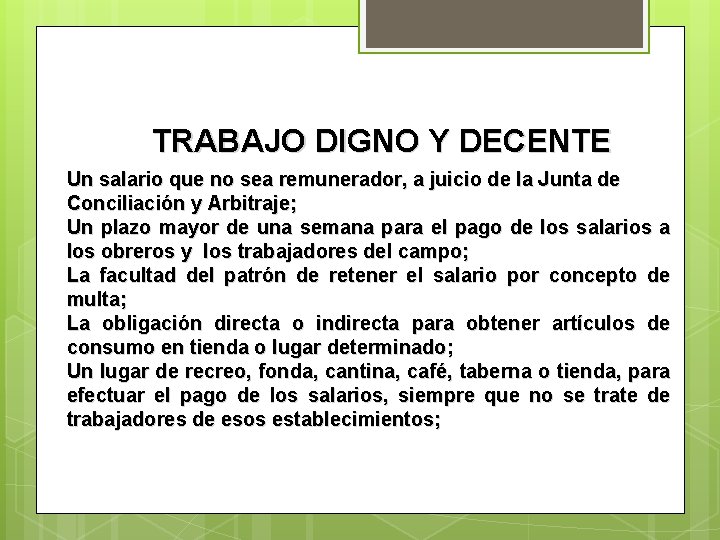 TRABAJO DIGNO Y DECENTE Un salario que no sea remunerador, a juicio de la