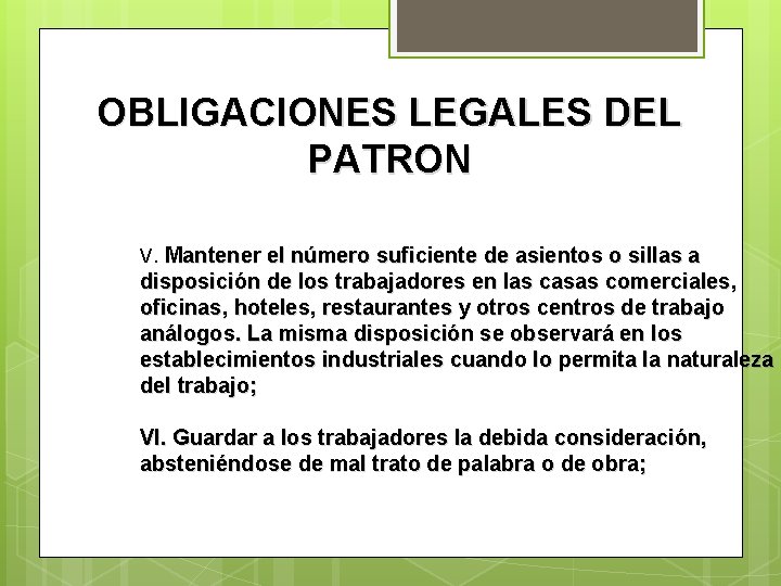 OBLIGACIONES LEGALES DEL PATRON V. Mantener el número suficiente de asientos o sillas a