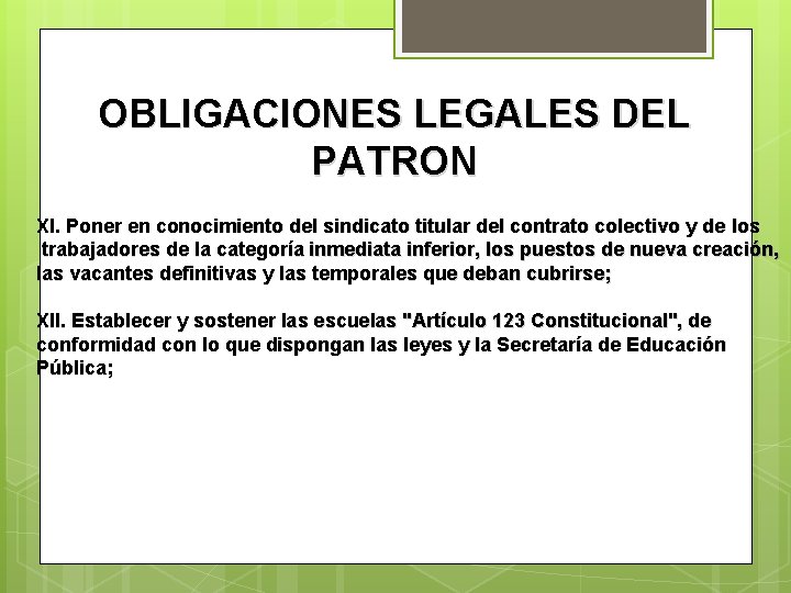 OBLIGACIONES LEGALES DEL PATRON XI. Poner en conocimiento del sindicato titular del contrato colectivo
