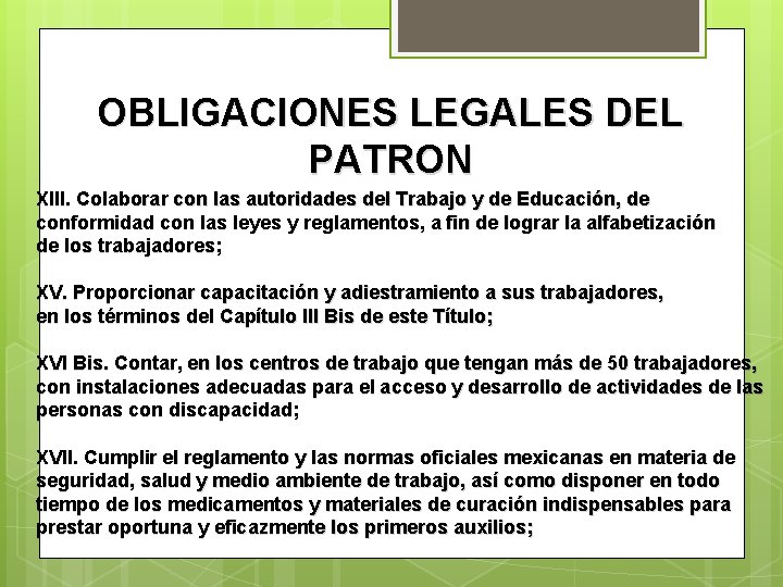OBLIGACIONES LEGALES DEL PATRON XIII. Colaborar con las autoridades del Trabajo y de Educación,