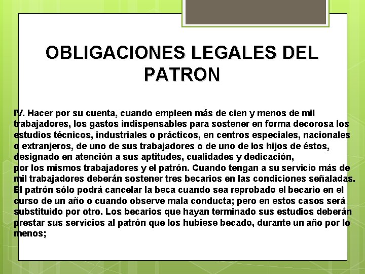 OBLIGACIONES LEGALES DEL PATRON IV. Hacer por su cuenta, cuando empleen más de cien
