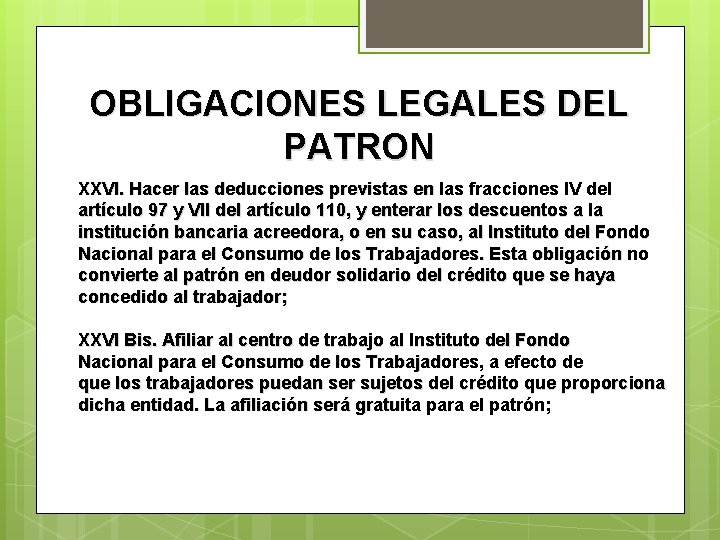 OBLIGACIONES LEGALES DEL PATRON XXVI. Hacer las deducciones previstas en las fracciones IV del