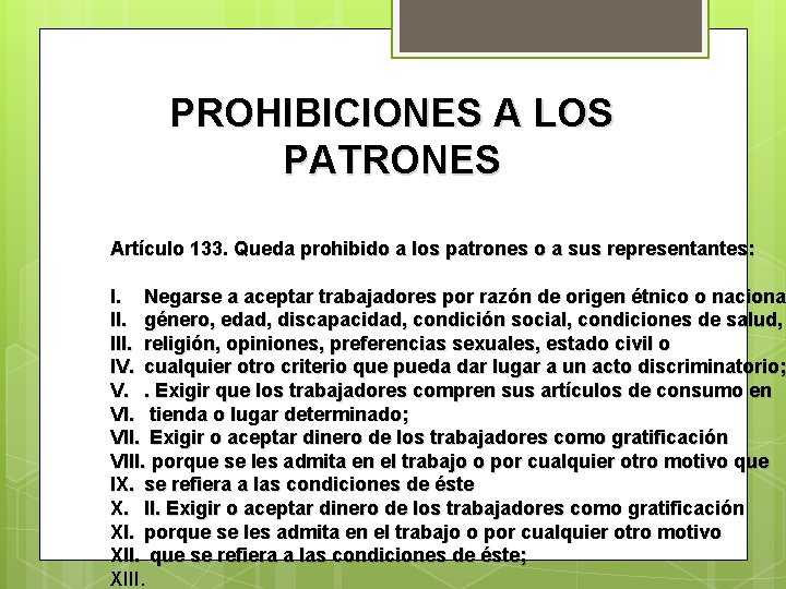 PROHIBICIONES A LOS PATRONES Artículo 133. Queda prohibido a los patrones o a sus