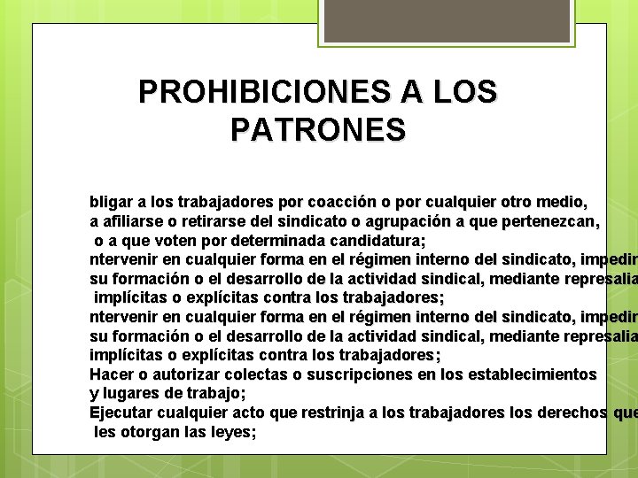 PROHIBICIONES A LOS PATRONES bligar a los trabajadores por coacción o por cualquier otro