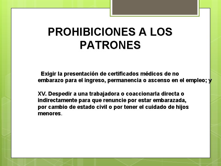 PROHIBICIONES A LOS PATRONES Exigir la presentación de certificados médicos de no embarazo para