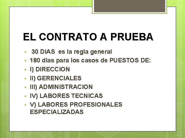 EL CONTRATO A PRUEBA • • 30 DIAS es la regla general 180 dias