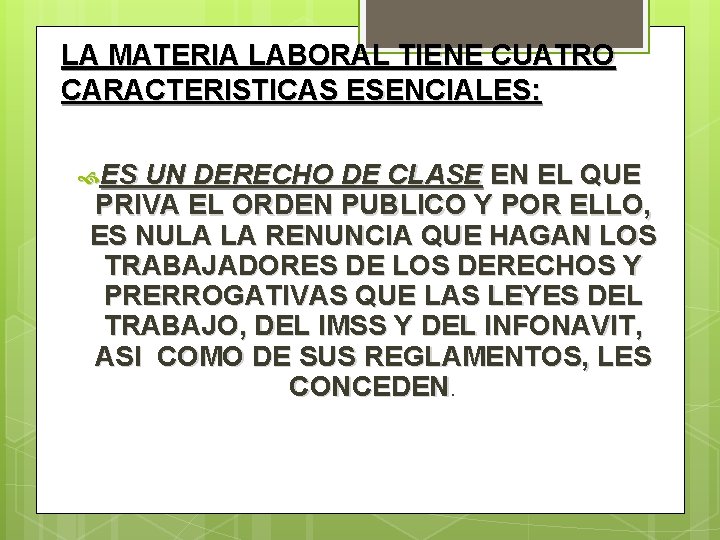 LA MATERIA LABORAL TIENE CUATRO CARACTERISTICAS ESENCIALES: ES UN DERECHO DE CLASE EN EL