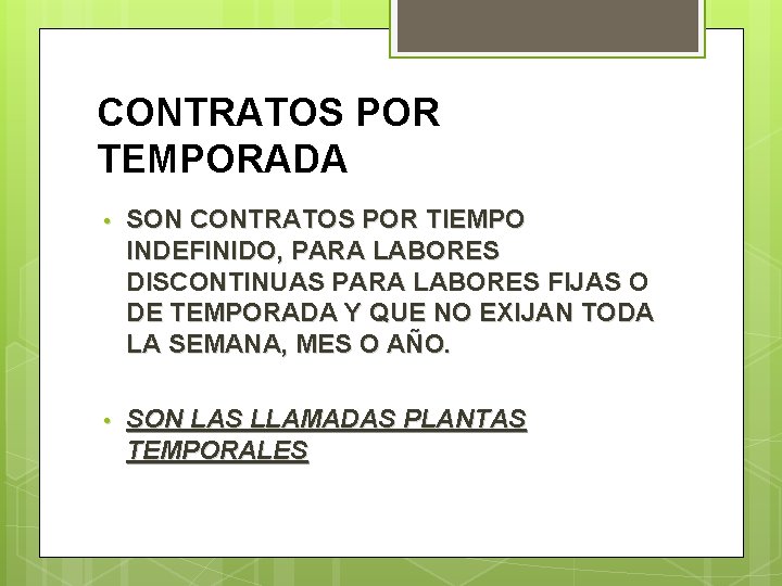 CONTRATOS POR TEMPORADA • SON CONTRATOS POR TIEMPO INDEFINIDO, PARA LABORES DISCONTINUAS PARA LABORES