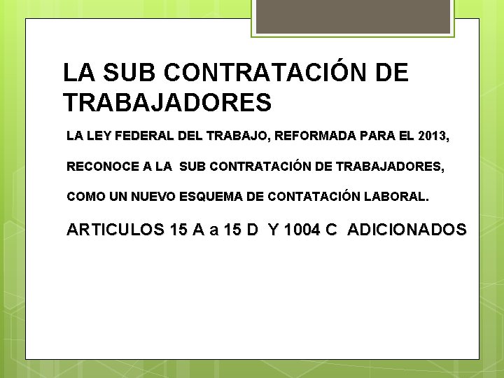 LA SUB CONTRATACIÓN DE TRABAJADORES LA LEY FEDERAL DEL TRABAJO, REFORMADA PARA EL 2013,