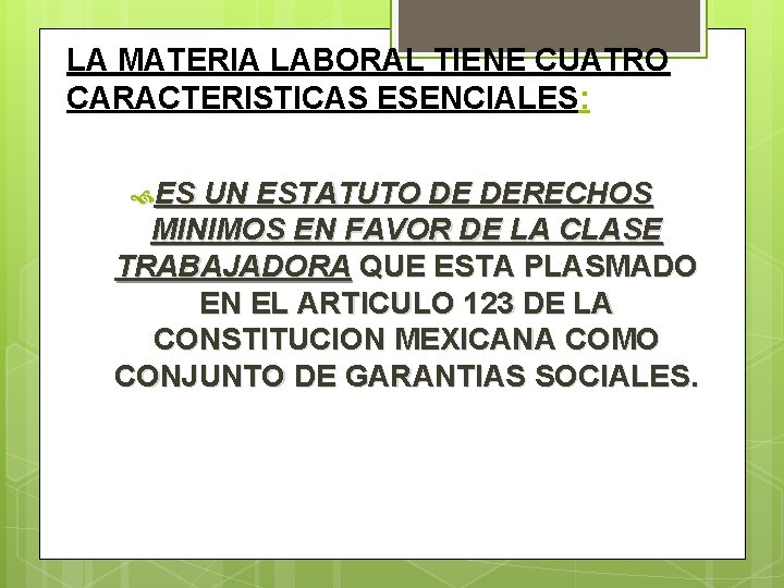 LA MATERIA LABORAL TIENE CUATRO CARACTERISTICAS ESENCIALES: ES UN ESTATUTO DE DERECHOS MINIMOS EN