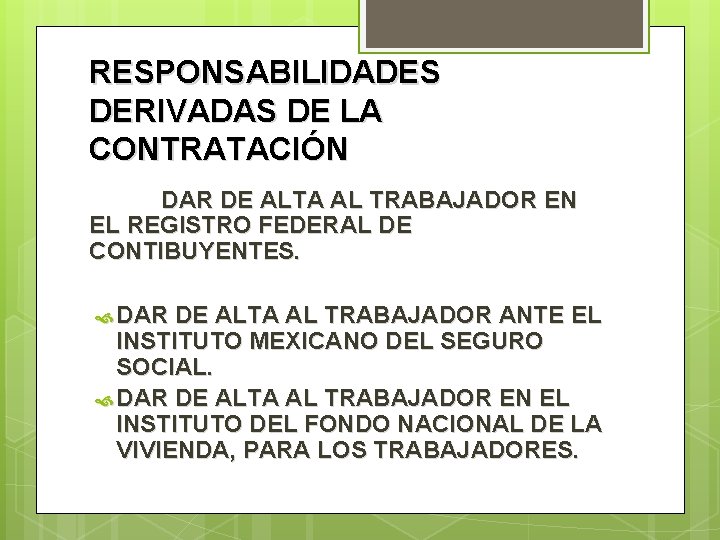 RESPONSABILIDADES DERIVADAS DE LA CONTRATACIÓN DAR DE ALTA AL TRABAJADOR EN EL REGISTRO FEDERAL