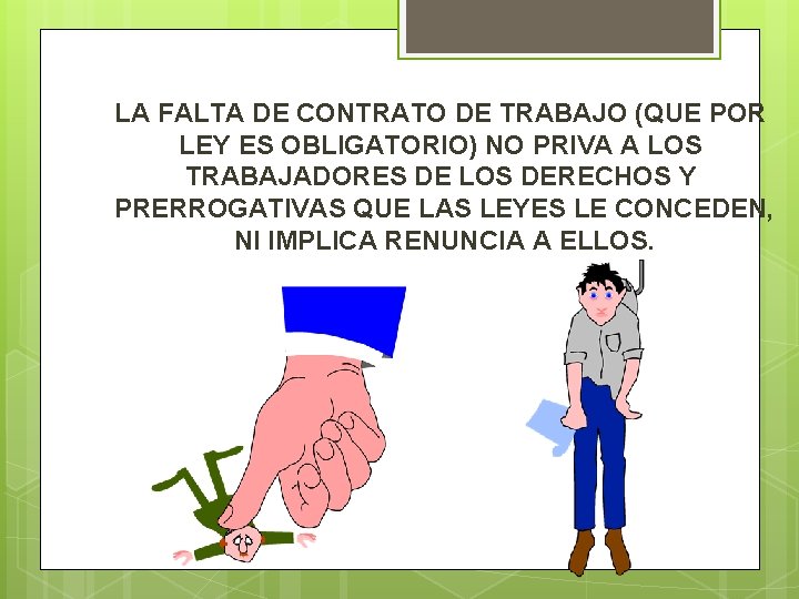 LA FALTA DE CONTRATO DE TRABAJO (QUE POR LEY ES OBLIGATORIO) NO PRIVA A