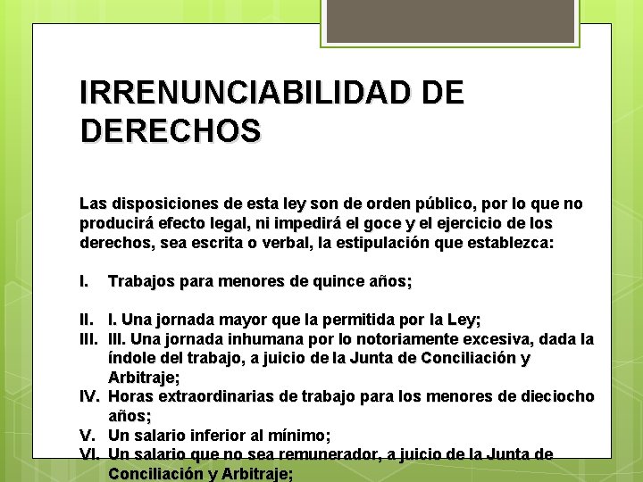 IRRENUNCIABILIDAD DE DERECHOS Las disposiciones de esta ley son de orden público, por lo