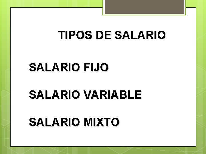 TIPOS DE SALARIO FIJO SALARIO VARIABLE SALARIO MIXTO 