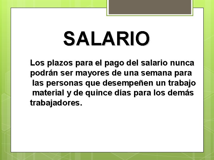 SALARIO Los plazos para el pago del salario nunca podrán ser mayores de una