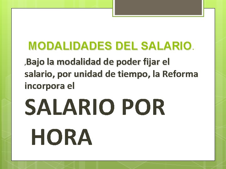 MODALIDADES DEL SALARIO Bajo la modalidad de poder fijar el salario, por unidad de