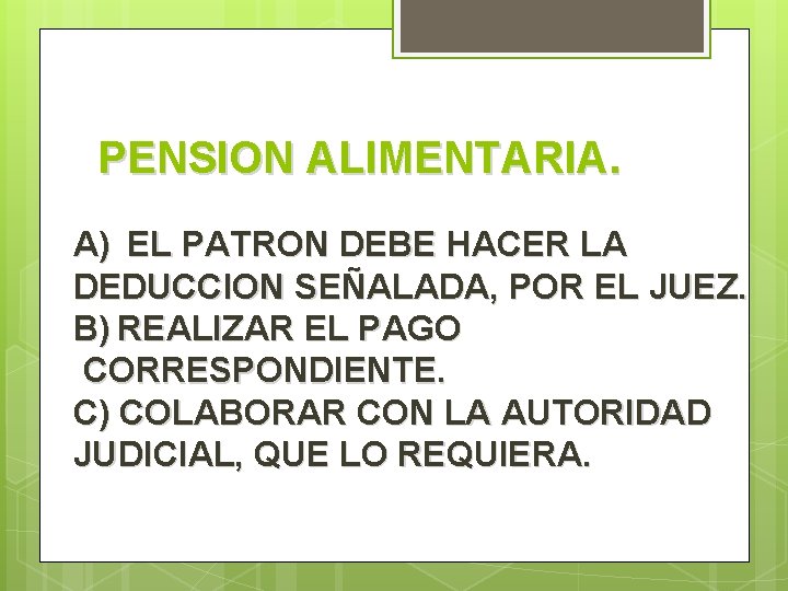 PENSION ALIMENTARIA. A) EL PATRON DEBE HACER LA DEDUCCION SEÑALADA, POR EL JUEZ. B)