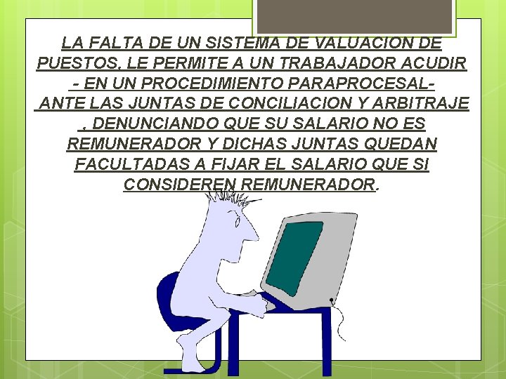 LA FALTA DE UN SISTEMA DE VALUACION DE PUESTOS, LE PERMITE A UN TRABAJADOR