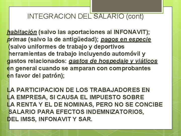 INTEGRACION DEL SALARIO (cont) habitación (salvo las aportaciones al INFONAVIT); primas (salvo la de