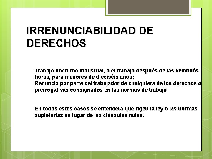 IRRENUNCIABILIDAD DE DERECHOS Trabajo nocturno industrial, o el trabajo después de las veintidós horas,
