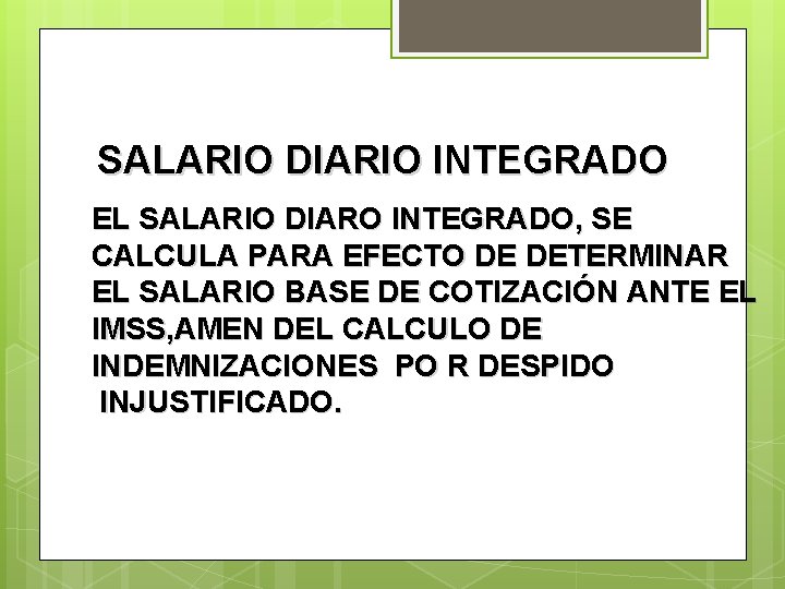 SALARIO DIARIO INTEGRADO EL SALARIO DIARO INTEGRADO, SE CALCULA PARA EFECTO DE DETERMINAR EL