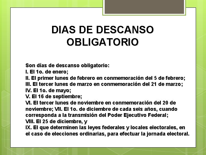 DIAS DE DESCANSO OBLIGATORIO Son días de descanso obligatorio: I. El 1 o. de