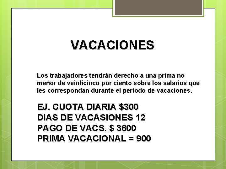 VACACIONES Los trabajadores tendrán derecho a una prima no menor de veinticinco por ciento