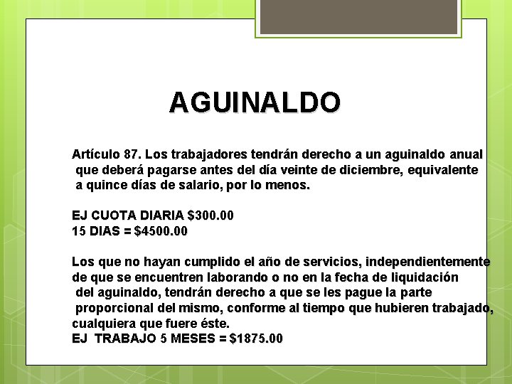 AGUINALDO Artículo 87. Los trabajadores tendrán derecho a un aguinaldo anual que deberá pagarse