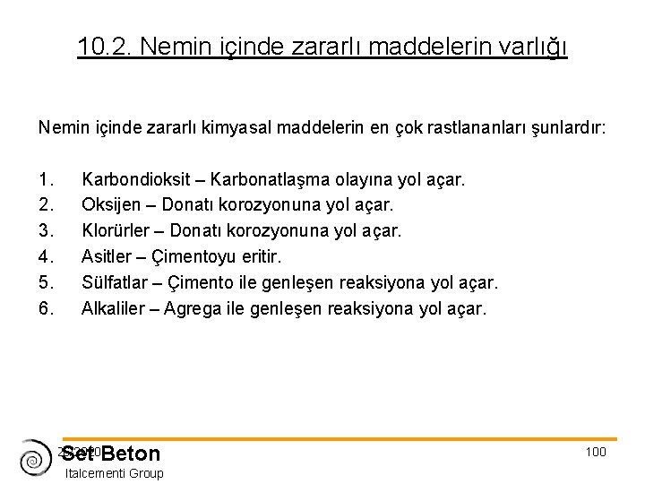 10. 2. Nemin içinde zararlı maddelerin varlığı Nemin içinde zararlı kimyasal maddelerin en çok