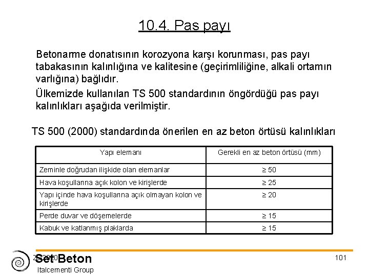 10. 4. Pas payı Betonarme donatısının korozyona karşı korunması, pas payı tabakasının kalınlığına ve