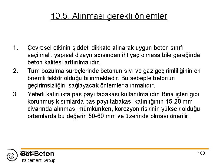 10. 5. Alınması gerekli önlemler 1. 2. 3. Çevresel etkinin şiddeti dikkate alınarak uygun