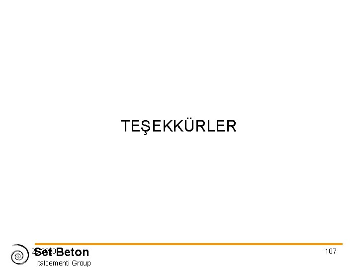 TEŞEKKÜRLER Set Beton 11/26/2020 Italcementi Group 107 