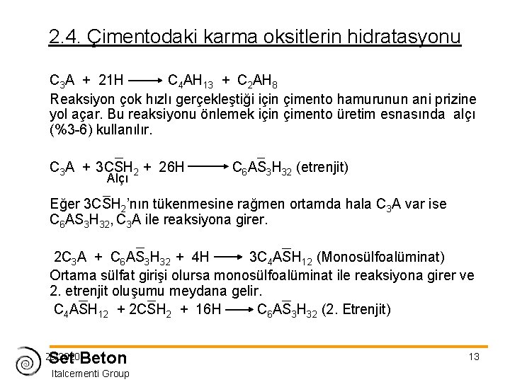 2. 4. Çimentodaki karma oksitlerin hidratasyonu C 3 A + 21 H C 4