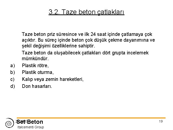 3. 2. Taze beton çatlakları a) b) c) d) Taze beton priz süresince ve