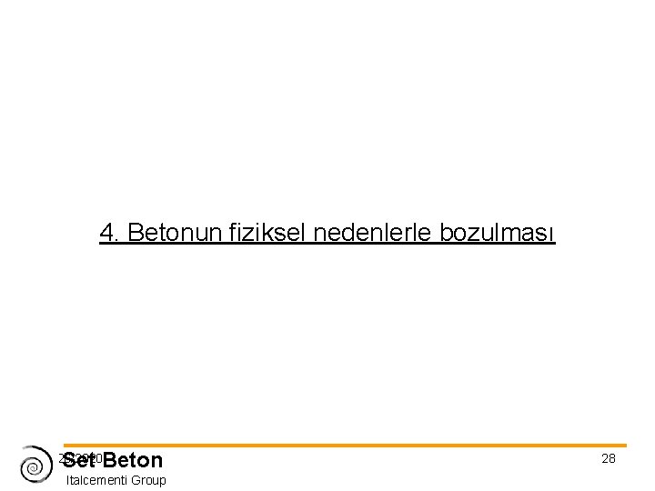 4. Betonun fiziksel nedenlerle bozulması Set Beton 11/26/2020 Italcementi Group 28 