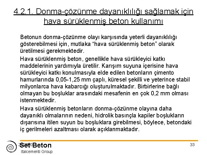 4. 2. 1. Donma-çözünme dayanıklılığı sağlamak için hava sürüklenmiş beton kullanımı Betonun donma-çözünme olayı