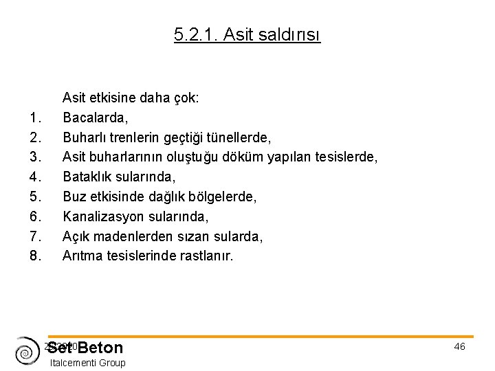 5. 2. 1. Asit saldırısı 1. 2. 3. 4. 5. 6. 7. 8. Asit