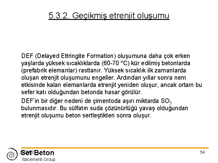 5. 3. 2. Geçikmiş etrenjit oluşumu DEF (Delayed Ettringite Formation) oluşumuna daha çok erken