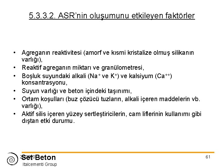 5. 3. 3. 2. ASR’nin oluşumunu etkileyen faktörler • Agreganın reaktivitesi (amorf ve kısmi