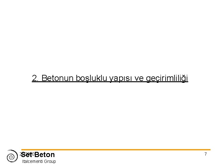 2. Betonun boşluklu yapısı ve geçirimliliği Set Beton 11/26/2020 Italcementi Group 7 