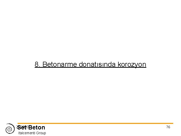 8. Betonarme donatısında korozyon Set Beton 11/26/2020 Italcementi Group 76 